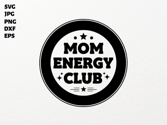 Empowering Mom Energy Club SVG for Cricut