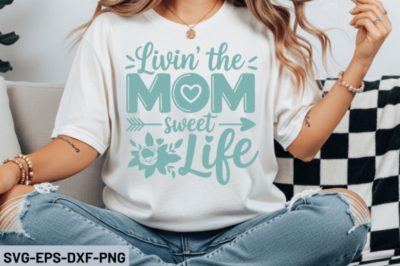 Livin the Mom Sweet Life SVG Design