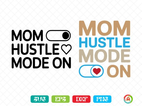 Mom Hustle Mode SVG: A Design for the Modern Maker