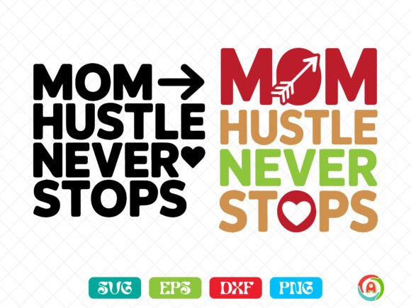 Mom Hustle Never Stops SVG: A Design Review
