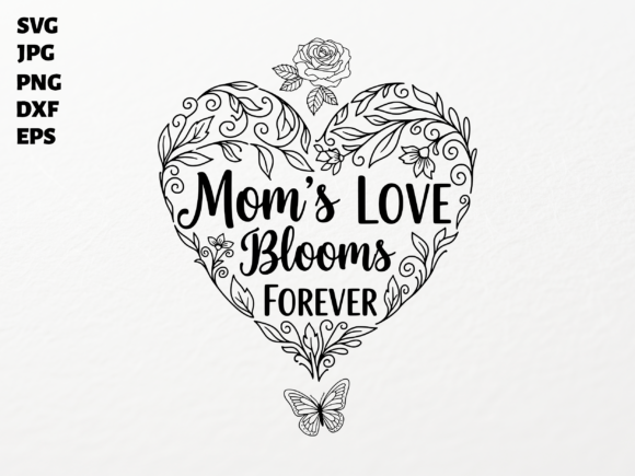 Mom's Love Blooms Forever SVG for Cricut