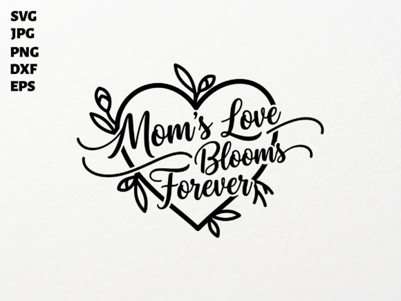 Mom's Love Blossoms Always: A Heartfelt Embroidery Design