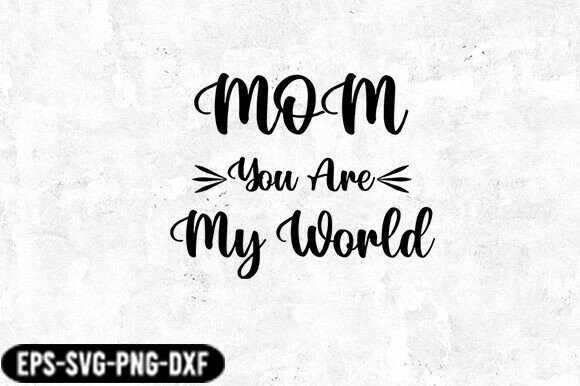 Mom You Are My World SVG: A Heartfelt Embroidery Design