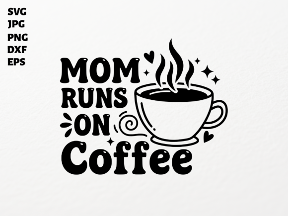 Review: Mom Runs on Coffee SVG for Cricut