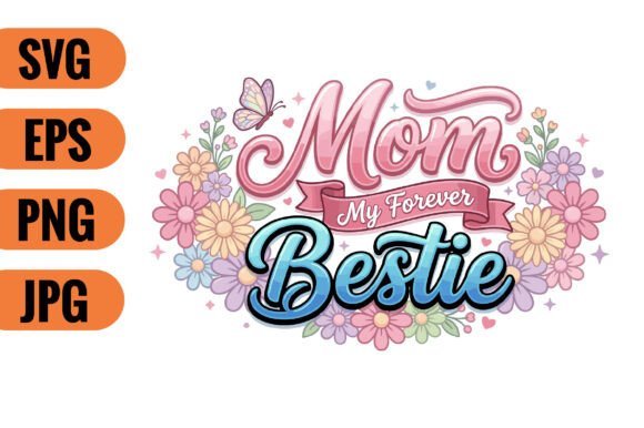 Reviewing Mom My Forever Bestie SVG for Embroidery